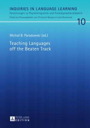 Teaching Languages Off the Beaten Track de Michal B. Paradowski