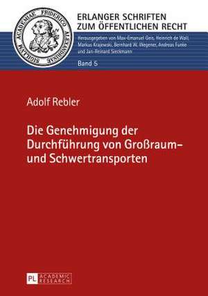 Die Genehmigung Der Durchfuehrung Von Grossraum- Und Schwertransporten: An Exploratory Study de Adolf Rebler