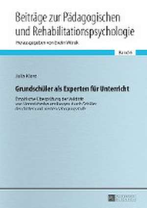 Grundschueler ALS Experten Fuer Unterricht: Empirische Ueberpruefung Der Validitaet Von Unterrichtsbeurteilungen Durch Schueler Der Dritten Und Vierte de Julia Kloss