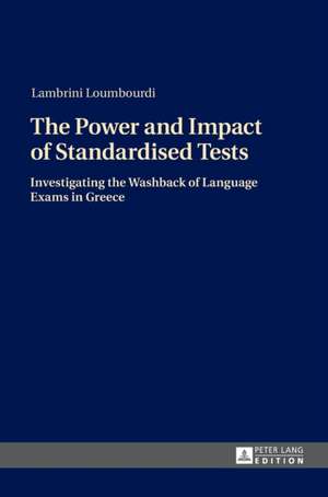 The Power and Impact of Standardised Tests de Lambrini Loumbourdi