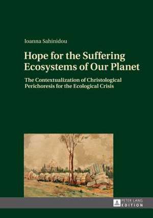 Hope for the Suffering Ecosystems of Our Planet de Ioanna Sahinidou