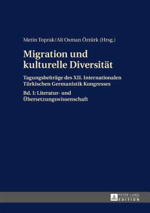 Migration Und Kulturelle Diversitaet: Literatur- Und Uebersetzung de Metin Toprak