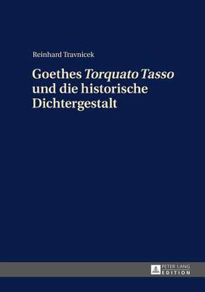 Goethes Torquato Tasso Und Die Historische Dichtergestalt: Stylistic Features de Reinhard Travnicek