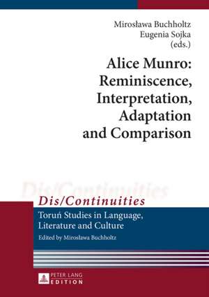 Alice Munro: Reminiscence, Interpretation, Adaptation and Comparison de Miroslawa Buchholtz