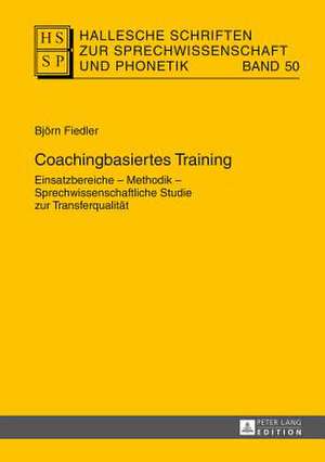 Coachingbasiertes Training Einsatzbereiche - Methodik - Sprechwissenschaftliche Studie Zur Transferqualitaet: Studien Zum Polnischen Und Deutschsprachigen Volksmaerchen de Björn Fiedler