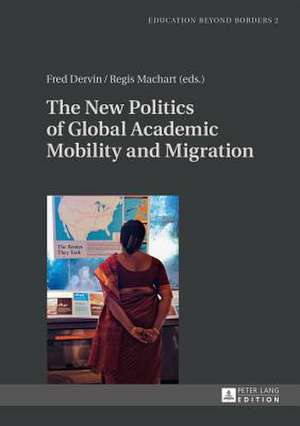 The New Politics of Global Academic Mobility and Migration de Fred Dervin