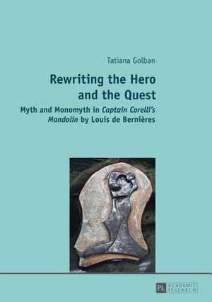 Rewriting the Hero and the Quest de Tatiana Golban