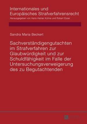 Sachverstaendigengutachten Im Strafverfahren Zur Glaubwuerdigkeit Und Zur Schuldfaehigkeit Im Falle Der Untersuchungsverweigerung Des Zu Begutachtende: Normativity, Self-Constitutionalisation and the Public Sphere de Sandra Maria Beckert