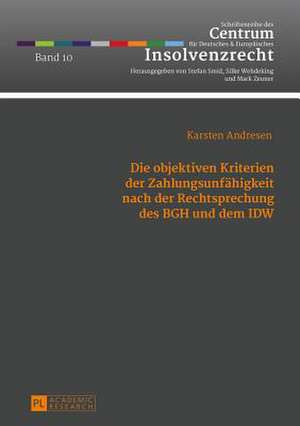 Die Objektiven Kriterien Der Zahlungsunfaehigkeit Nach Der Rechtsprechung Des Bgh Und Dem Idw: Entwicklungen, Funktionen Und Problemstellungen de Karsten Andresen