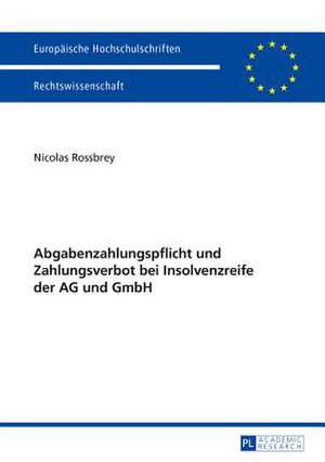 Abgabenzahlungspflicht Und Zahlungsverbot Bei Insolvenzreife Der AG Und Gmbh: Eine Philosophiegeschichtliche Analyse Des Zusammenhangs Von -Sozialismus- Und Frieden de Nicolas Rossbrey