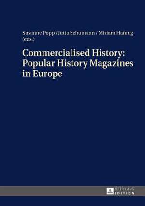 Commercialised History: Approaches to a Historico-Cultural Phenomenon as the Basis for History Teaching de Susanne Popp