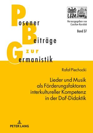 Lieder und Musik als Förderungsfaktoren interkultureller Kompetenz in der DaF-Didaktik de Rafal Piechocki