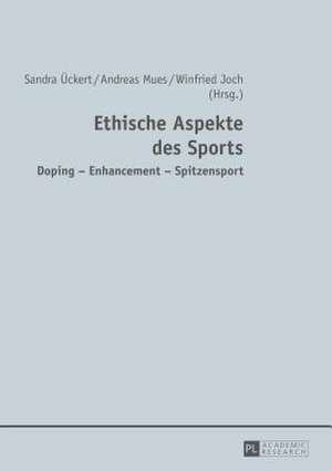 Ethische Aspekte Des Sports: Doping - Enhancement - Spitzensport de Sandra Ückert