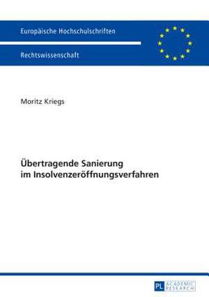 Uebertragende Sanierung Im Insolvenzeroeffnungsverfahren: A Study in Normative Linguistics and Comparative Sociolinguistics de Moritz Kriegs