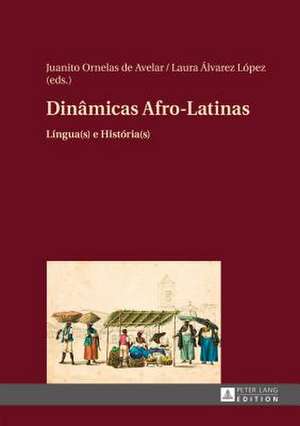 Dinamicas Afro-Latinas: Lingua(s) E Historia(s) de Juanito Ornelas de Avelar