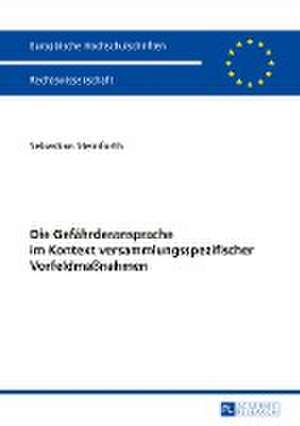 Die Gefaehrderansprache Im Kontext Versammlungsspezifischer Vorfeldmassnahmen: Geschichte - Grundlegung - Orientierung de Sebastian Steinforth