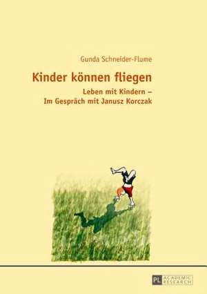 Kinder Koennen Fliegen: Eine Rechtsvergleichende, Dogmatische Studie de Gunda Schneider-Flume