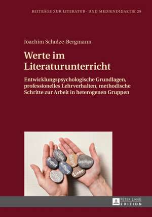 Werte Im Literaturunterricht: Eine Rechtsvergleichende, Dogmatische Studie de Joachim Schulze-Bergmann