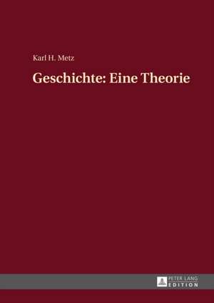 Geschichte: Eine Theorie de Karl Heinz Metz