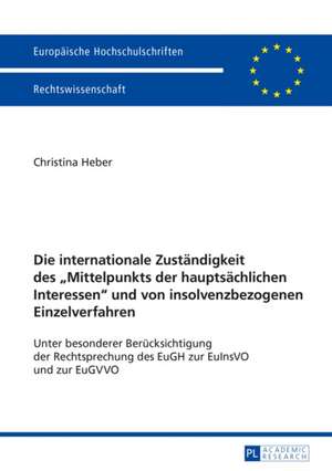 Die Internationale Zustaendigkeit Des -Mittelpunkts Der Hauptsaechlichen Interessen- Und Von Insolvenzbezogenen Einzelverfahren: Ueberlieferungsgeschichtliche Untersuchung Der Expliziten Querverbindungen Innerhalb Des Vorpriesterlichen Pentateuchs de Christina Heber