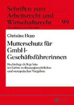 Mutterschutz Fuer Gmbh-Geschaeftsfuehrerinnen: Ueberlieferungsgeschichtliche Untersuchung Der Expliziten Querverbindungen Innerhalb Des Vorpriesterlichen Pentateuchs de Christine Hepp