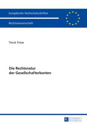 Die Rechtsnatur Der Gesellschafterkonten: Ueberlieferungsgeschichtliche Untersuchung Der Expliziten Querverbindungen Innerhalb Des Vorpriesterlichen Pentateuchs de Yorck Frese