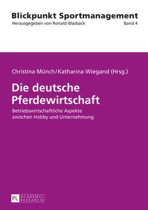 Die Deutsche Pferdewirtschaft: Ueberlieferungsgeschichtliche Untersuchung Der Expliziten Querverbindungen Innerhalb Des Vorpriesterlichen Pentateuchs de Christina Münch