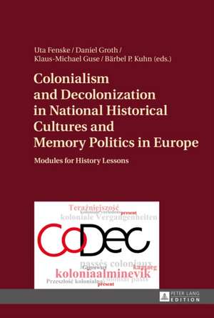 Colonialism and Decolonization in National Historical Cultures and Memory Politics in Europe de Uta Fenske