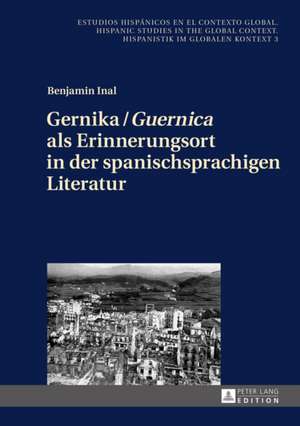 Gernika / Guernica ALS Erinnerungsort in Der Spanischsprachigen Literatur: Phaneroscopy, Semeiotic, Logic de Benjamin Inal