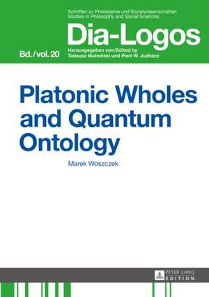 Platonic Wholes and Quantum Ontology de Marek Woszczek