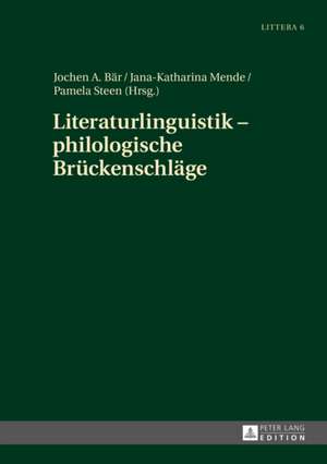 Literaturlinguistik - Philologische Brueckenschlaege: Entwicklungen Des Oeffentlichen Und Privatrechts II de Jochen A. Bär