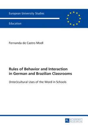 Rules of Behavior and Interaction in German and Brazilian Classrooms de Fernanda de Castro Modl