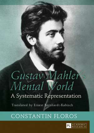 Gustav Mahler's Mental World de Constantin Floros