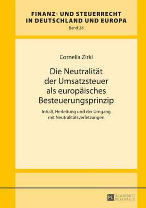 Die Neutralitaet Der Umsatzsteuer ALS Europaeisches Besteuerungsprinzip: Where Has the Expletive Ensconced Itself? de Cornelia Zirkl