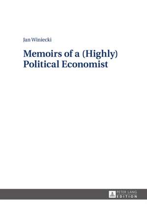 Memoirs of a (Highly) Political Economist de Jan Winiecki