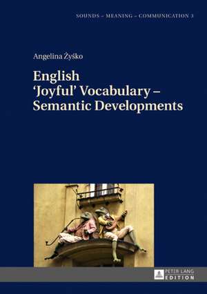 English 'Joyful' Vocabulary - Semantic Developments de Angelina Zysko