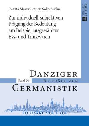 Zur Individuell-Subjektiven Praegung Der Bedeutung Am Beispiel Ausgewaehlter Ess- Und Trinkwaren: Von Kirchlichen Stadtsachen de Jolanta Mazurkiewicz-Sokolowska