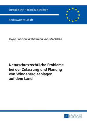 Naturschutzrechtliche Probleme Bei Der Zulassung Und Planung Von Windenergieanlagen Auf Dem Land: The Complex Literary Arrangement of an Open Text de Joyce Sabrina Wilhelmina von Marschall