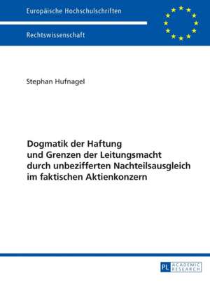 Dogmatik Der Haftung Und Grenzen Der Leitungsmacht Durch Unbezifferten Nachteilsausgleich Im Faktischen Aktienkonzern de Stephan Hufnagel