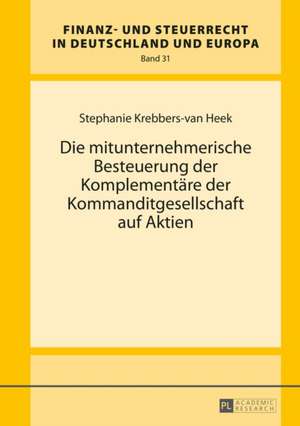 Die Mitunternehmerische Besteuerung Der Komplementaere Der Kommanditgesellschaft Auf Aktien: Palimpseste Der Gegenwart de Stephanie Krebbers-van Heek