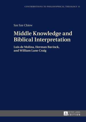 Middle Knowledge and Biblical Interpretation de Sze Sze Chiew