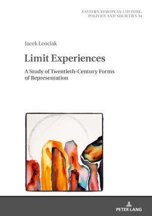 Limit Experiences: A Study of Twentieth-Century Forms of Representation de Jacek Leociak