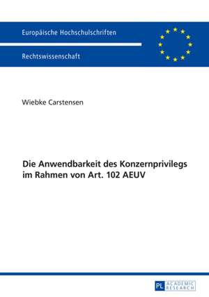 Die Anwendbarkeit Des Konzernprivilegs Im Rahmen Von Art. 102 Aeuv: The Strange Case of Tennyson's the Princess de Wiebke Carstensen