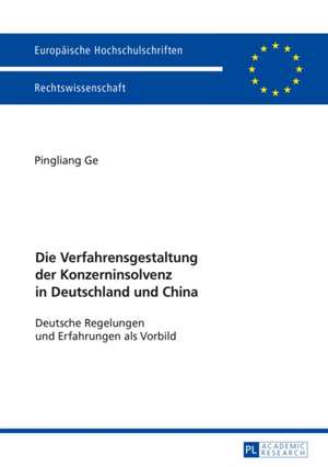 Die Verfahrensgestaltung Der Konzerninsolvenz in Deutschland Und China: Anglo-India vs. the Metropolis de Pingliang Ge