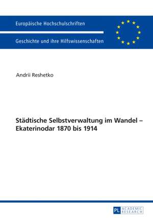 Städtische Selbstverwaltung im Wandel - Ekaterinodar 1870 bis 1914 de Andrii Reshetko