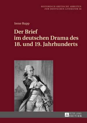 Der Brief im deutschen Drama des 18. und 19. Jahrhunderts de Irene Rupp