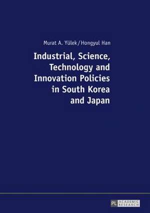 Industrial, Science, Technology and Innovation Policies in South Korea and Japan de Hongyul Han