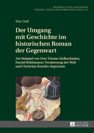 Der Umgang mit Geschichte im historischen Roman der Gegenwart de Max Doll