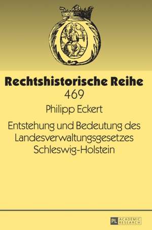 Entstehung und Bedeutung des Landesverwaltungsgesetzes Schleswig-Holstein de Philipp Eckert