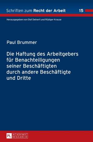 Die Haftung Des Arbeitgebers Fuer Benachteiligungen Seiner Beschaeftigten Durch Andere Beschaeftigte Und Dritte de Paul Brummer